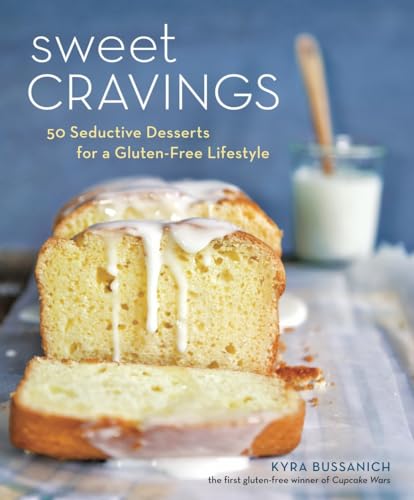 Sweet Cravings: 50 Seductive Desserts for a Gluten-Free Lifestyle [A Baking Book]