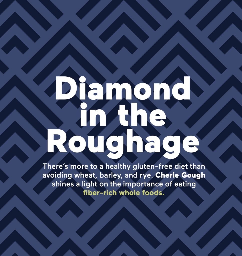 Diamond in the Roughage: Fiber and the Gluten-Free Diet